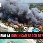 Fire breaks out at Dominican resort, thousands evacuated
